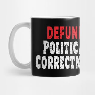 Defund Political Correctness Politically Incorrect Mug